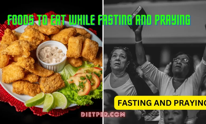 foods to eat while fasting and praying